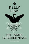 Seltsame Geschehnisse - Kelly Link - 9783910914414