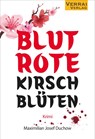 Blutrote Kirschblüten - Maximilian Josef Duchow - 9783910919129