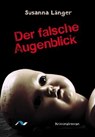 Der falsche Augenblick - Susanna Länger - 9783911172646