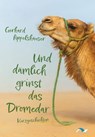 Und dämlich grinst das Dromedar - Gerhard Appelshäuser - 9783911172707