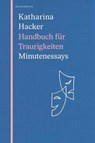 Handbuch für Traurigkeiten - Katharina Hacker - 9783911327107