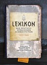 Lexikon der deutschsprachigen Science Fiction 1933–1945 - Klaus Geus ; Wolfgang Both ; Horst Illmer ; Klaus Scheffler - 9783911391115