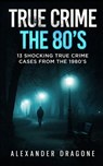 True Crime - Alexander Dragone - 9783911417174
