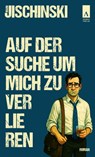 Auf der Suche um mich zu verlieren - Mark Jischinski - 9783911472142