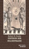 ZENTRUM DER MILCHSTRASSE - Herbert W. Franke - 9783911629232
