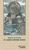 60 JAHRE GRÜNER KOMET - Herbert W. Franke ; Susanne Päch ; Hans Esselborn ; Ulrich Blode ; Peter Tepe - 9783911629300