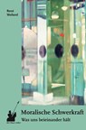 Moralische Schwerkraft - René Weiland - 9783911731058