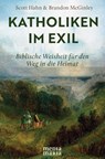 Katholiken im Exil - Scott Hahn ; Brandon Mcginley - 9783911850018