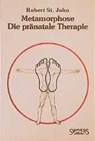 Metamorphose. Die pränatale Therapie - Robert Saint John - 9783922026259