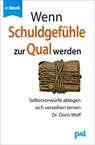 Wenn Schuldgefühle zur Qual werden - Doris Wolf - 9783923614929