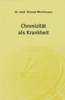 Chronizität als Krankheit - Konrad Werthmann - 9783925524615