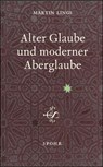 Alter Glaube und moderner Aberglaube - Martin Lings - 9783927606418