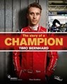 The story of a Champion ? Timo Bernhard - SCHÄFFNER,  Peter ; Upietz, Tim ; Boer, René de - 9783928540827