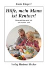 Hilfe, mein Mann ist Rentner! - Karin Küspert - 9783929480641