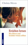 Erziehen lernen - Christa Meves - 9783930039517