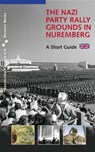 The Nazi Party Rally Grounds in Nuremberg - Alexander Schmidt ; Markus Urban - 9783930699476