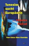 Tunesier sucht Europäerin - zwecks Heirat - Amor Ben Hamida - 9783930761517
