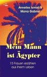 Mein Mann ist Ägypter - Annelies Ismail ; Mona Gabriel - 9783930761623