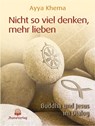Nicht so viel denken, mehr lieben - Ayya Khema - 9783931274269