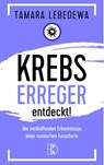 Krebserreger entdeckt! - Tamara Lebedewa - 9783932130335