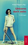 Unicorns don´t swim - Antje Wagner - 9783932338823