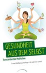 Gesundheit aus dem Selbst: Transzendentale Meditation - Wolfgang Schachinger ; Ernst Schrott - 9783933496423