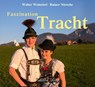 Faszination Tracht - Rainer Nitzsche ; Walter Weinzierl - 9783933708496