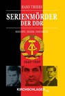 Serienmörder der DDR - Hans Thiers - 9783934277755