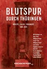 Blutspur durch Thüringen 1 - Frank Richer ; Lothar Schirmer ; Wolfgang Krüger ; Frank Esche - 9783934277885