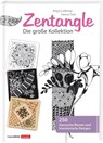 Zentangle - Die große Kollektion - Anya Lothrop ;  Hanne Türk - 9783934333949