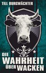 Die Wahrheit über Wacken - Till Burgwächter - 9783934896352