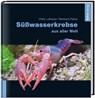 Süßwasserkrebse aus aller Welt - Chris Lukhaup ; Reinhard Pekny - 9783935175401