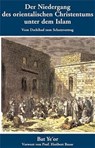 Der Niedergang des orientalischen Christentums unter dem Islam - Bat Ye'or - 9783935197199
