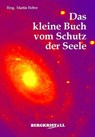 Das kleine Buch vom Schutz der Seele - FIEBER,  Martin - 9783935422444