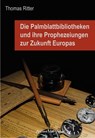 Die Palmblattbibliotheken und ihre Prophezeiungen zur Zukunft Europas - Thomas Ritter - 9783935910743