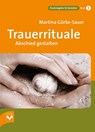 Trauerrituale Abschied gestalten - Martina Görke-Sauer - 9783936057720