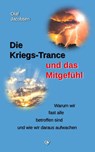 Die Kriegs-Trance und das Mitgefühl - Olaf Jacobsen - 9783936116007