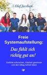 Freie Systemaufstellung: Das fühlt sich richtig gut an! - Olaf Jacobsen - 9783936116632