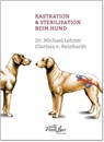 Kastration & Sterilisation beim Hund - Michael Lehner ; Clarissa von Reinhardt - 9783936188639