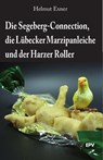 Die Segeberg-Connection, die Lübecker Marzipanleiche und der Harzer Roller - Helmut Exner - 9783936318975