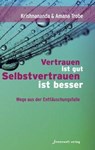 Vertrauen ist gut, Selbstvertrauen ist besser - Thomas Trobe ; Gitte Demant Trobe - 9783936360103