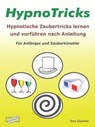 HypnoTricks: Hypnotische Zaubertricks lernen und vorführen nach Anleitung. - Tony Gaschler - 9783936612486