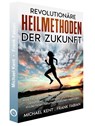 Revolutionäre Heilmethoden der Zukunft - Frank Fabian ; Michael Kent - 9783936652529