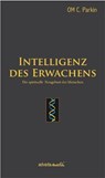 Intelligenz des Erwachens - OM C. Parkin - 9783936718195