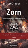 Zorn - Der Kampf gegen die Wirklichkeit - OM C. Parkin - 9783936718584