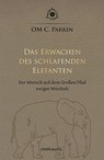 Das Erwachen des schlafenden Elefanten - OM C. Parkin - 9783936718638