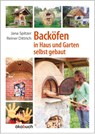 Backöfen im Haus und Garten selbst gebaut - Jana Spitzer ; Reiner Dittrich - 9783936896640