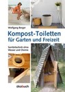 Kompost-Toiletten für Garten und Freizeit - Wolfgang Berger - 9783936896794