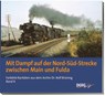 Mit Dampf auf der Nord-Süd-Strecke zwischen Main und Fulda - Rolf Brüning - 9783937189826