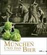 München und das Bier - Astrid Assél ; Christian Huber - 9783937200590